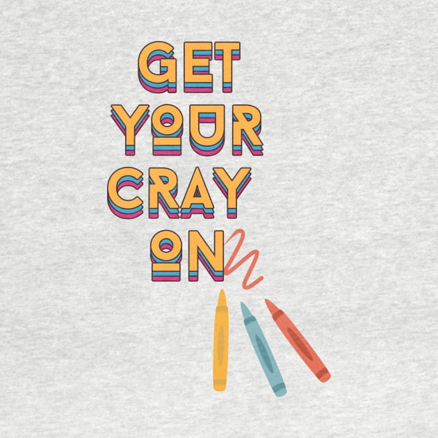 get your cray on - back to school teacher by tziggles